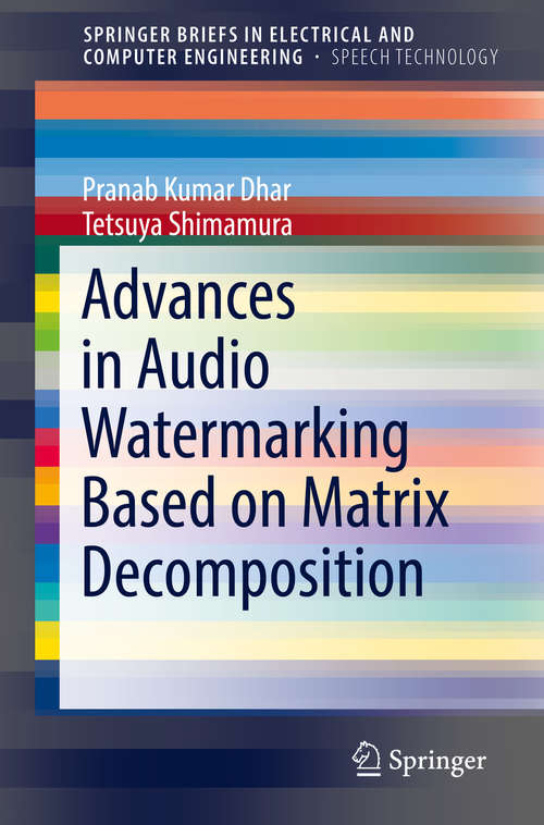 Book cover of Advances in Audio Watermarking Based on Matrix Decomposition (1st ed. 2019) (SpringerBriefs in Speech Technology)