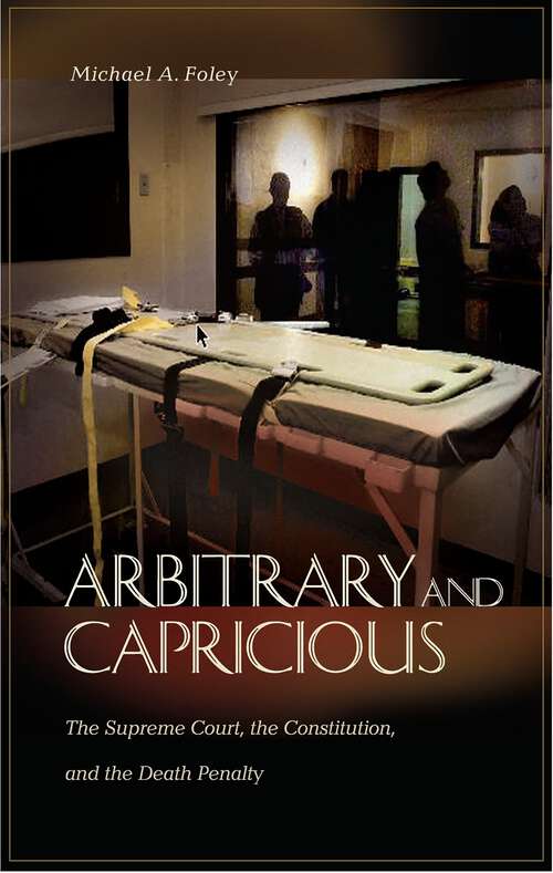 Book cover of Arbitrary and Capricious: The Supreme Court, the Constitution, and the Death Penalty