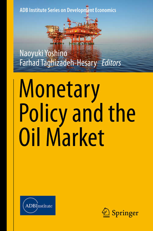 Book cover of Monetary Policy and the Oil Market (1st ed. 2016) (ADB Institute Series on Development Economics)