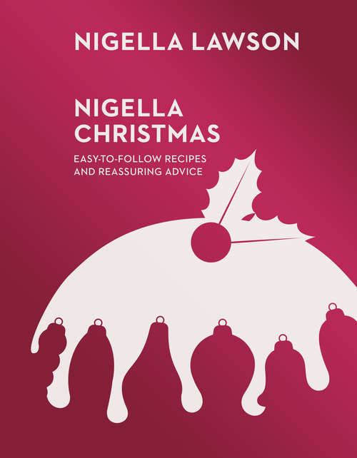 Book cover of Nigella Christmas: Food, Family, Friends, Festivities