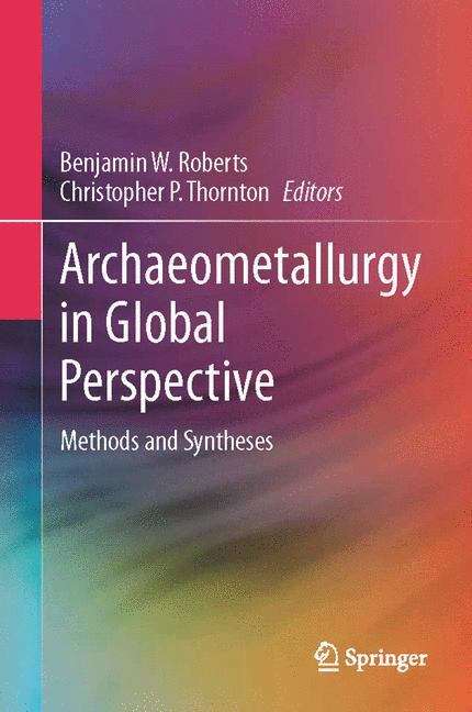 Book cover of Archaeometallurgy in Global Perspective: Methods and Syntheses