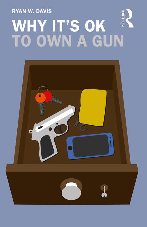 Book cover of Why It's OK to Own a Gun (Why It's OK)