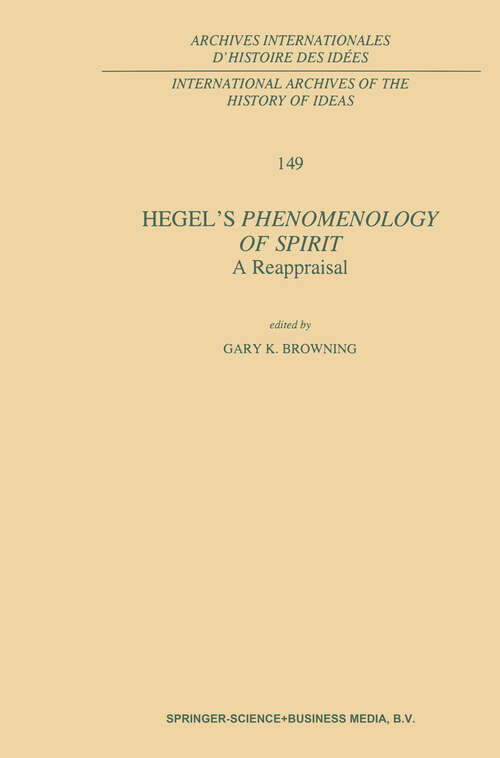 Book cover of Hegel’s Phenomenology of Spirit: A Reappraisal (1997) (International Archives of the History of Ideas   Archives internationales d'histoire des idées #149)