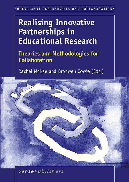 Book cover of Realising Innovative Partnerships in Educational Research: Theories and Methodologies for Collaboration (Educational Partnerships and Collaborations)