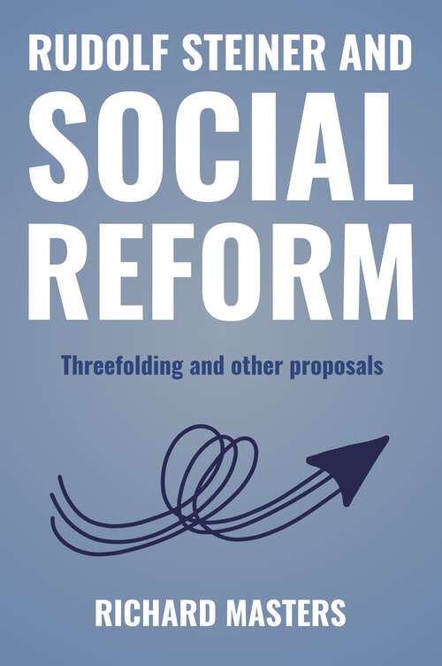 Book cover of RUDOLF STEINER AND SOCIAL REFORM: Threefolding and other proposals