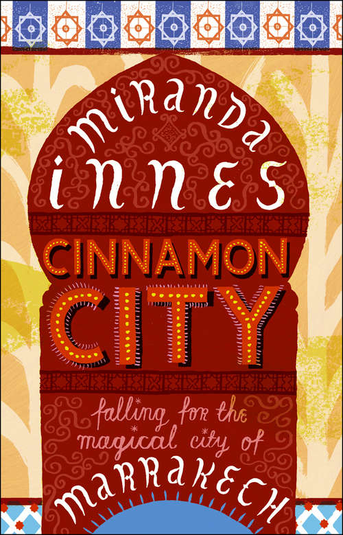 Book cover of Cinnamon City: Falling For The Magical City Of Marrakech