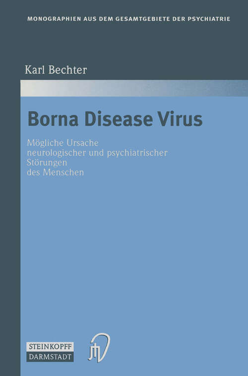 Book cover of Borna Disease Virus: Mögliche Ursache neurologischer und psychiatrischer Störungen des Menschen (1998) (Monographien aus dem Gesamtgebiete der Psychiatrie #89)