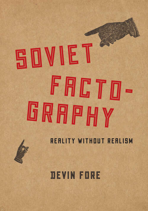 Book cover of Soviet Factography: Reality without Realism