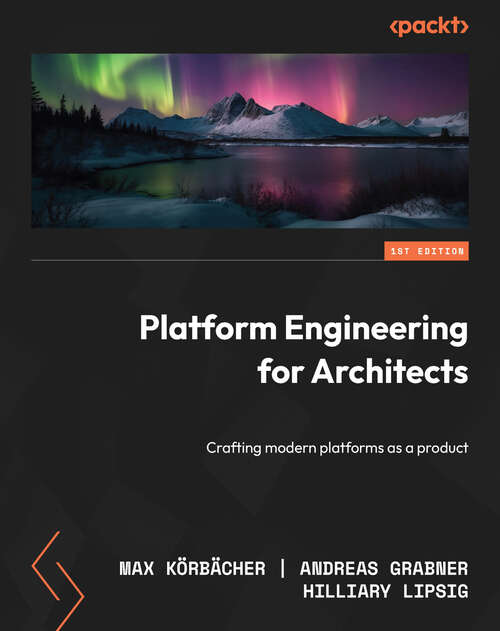 Book cover of Platform Engineering for Architects: Crafting modern platforms as a product