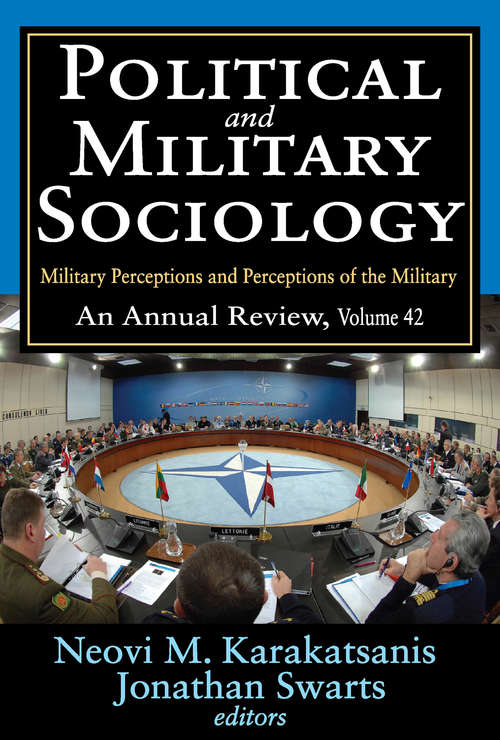 Book cover of Political and Military Sociology: Volume 42, Military Perceptions and Perceptions of the Military: An Annual Review