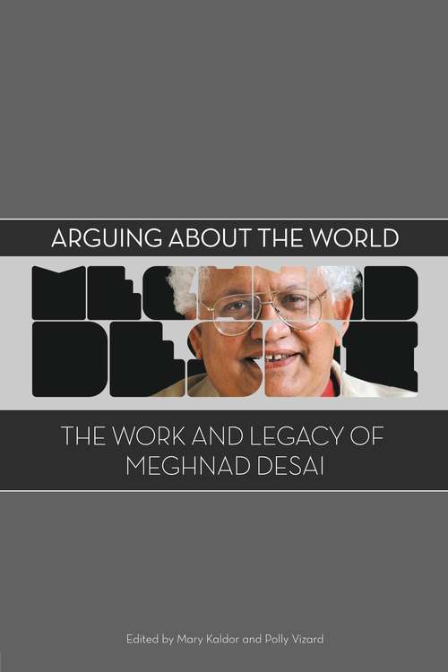 Book cover of Arguing about the World: The Work and Legacy of Meghnad Desai