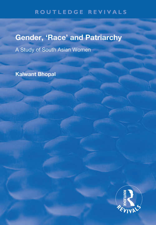 Book cover of Gender, 'Race' and Patriarchy: A Study of South Asian Women (Routledge Revivals)