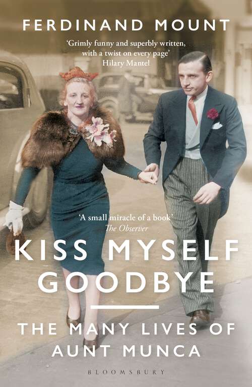 Book cover of Kiss Myself Goodbye: The Many Lives of Aunt Munca