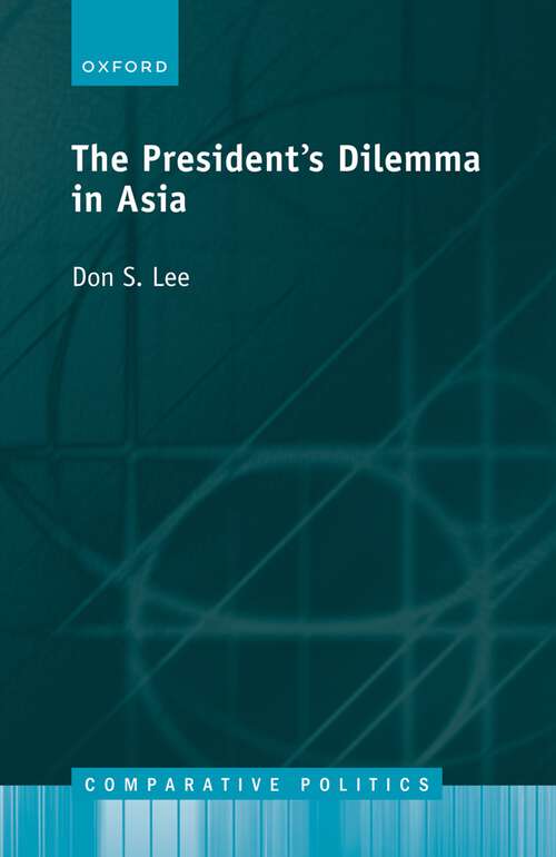 Book cover of The Presidents Dilemma in Asia (Comparative Politics)
