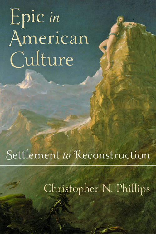 Book cover of Epic in American Culture: Settlement to Reconstruction