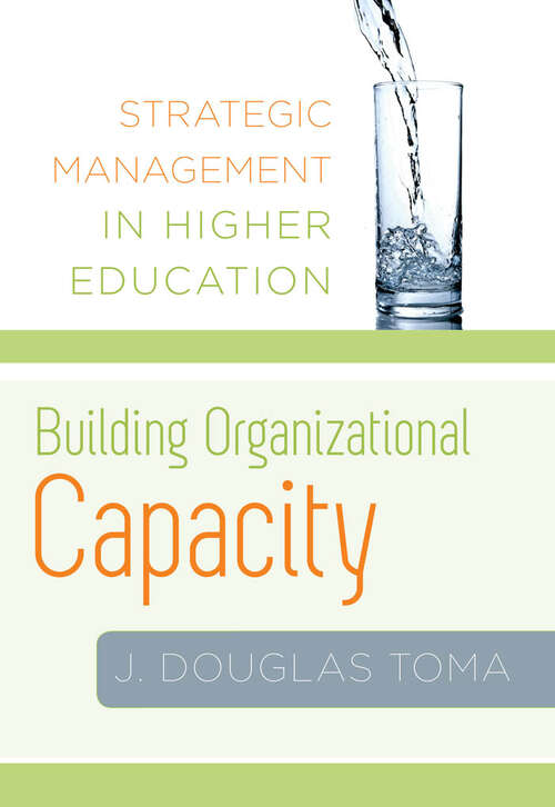 Book cover of Building Organizational Capacity: Strategic Management in Higher Education