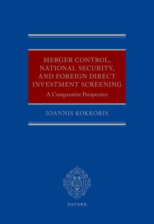 Book cover of Merger Control, National Security, and Foreign Direct Investment Screening: A Comparative Perspective