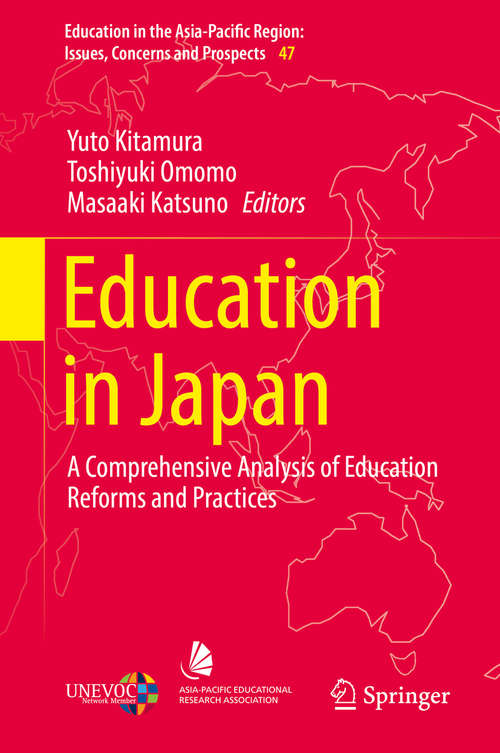 Book cover of Education in Japan: A Comprehensive Analysis of Education Reforms and Practices (1st ed. 2019) (Education in the Asia-Pacific Region: Issues, Concerns and Prospects #47)