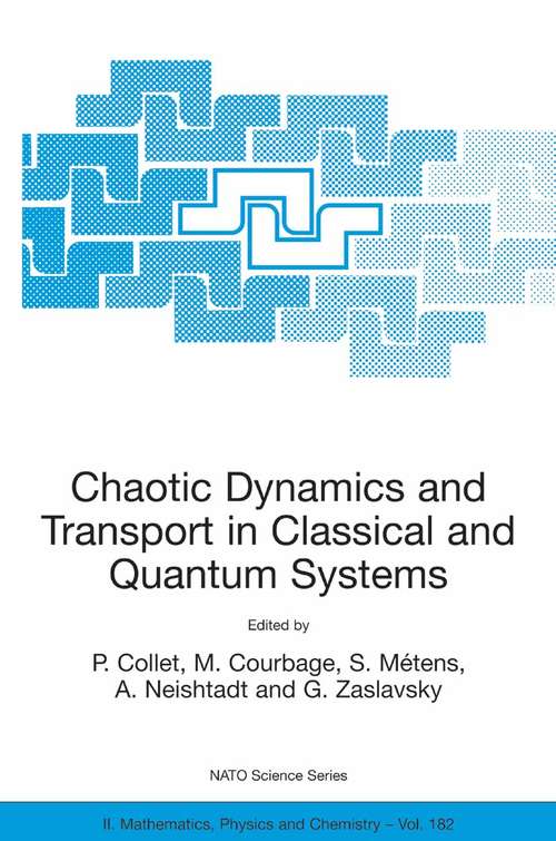 Book cover of Chaotic Dynamics and Transport in Classical and Quantum Systems: Proceedings of the NATO Advanced Study Institute on International Summer School on Chaotic Dynamics and Transport in Classical and Quantum Systems, Cargèse, Corsica, 18 - 30 August 2003. (2005) (NATO Science Series II: Mathematics, Physics and Chemistry #182)
