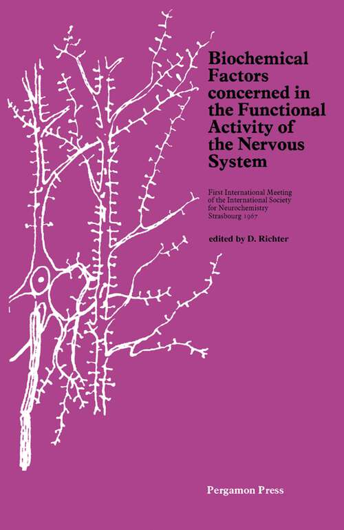 Book cover of Biochemical Factors Concerned in the Functional Activity of the Nervous System: First International Meeting of the International Society for Neurochemistry, Strasbourg, 1967