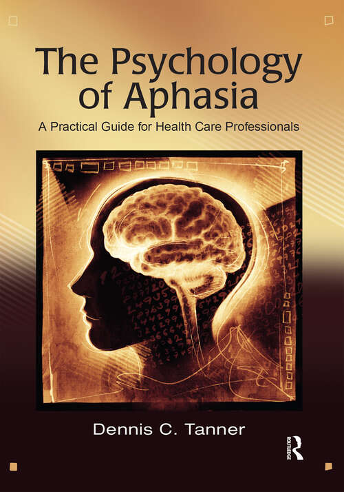 Book cover of The Psychology of Aphasia: A Practical Guide for Health Care Professionals