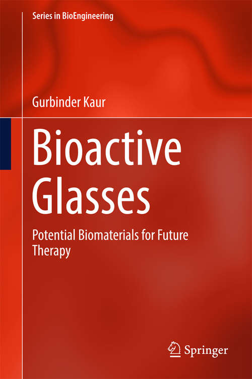 Book cover of Bioactive Glasses: Potential Biomaterials for Future Therapy (Series in BioEngineering)