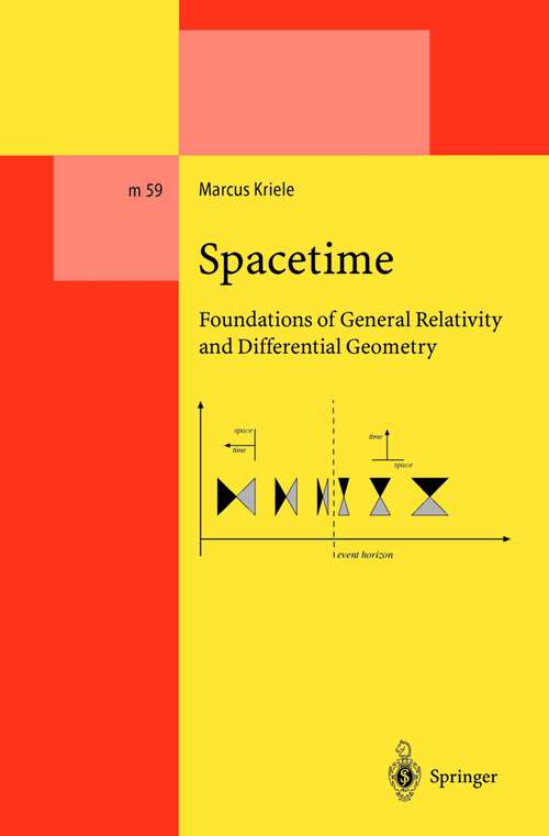 Book cover of Spacetime: Foundations of General Relativity and Differential Geometry (1999) (Lecture Notes in Physics Monographs #59)