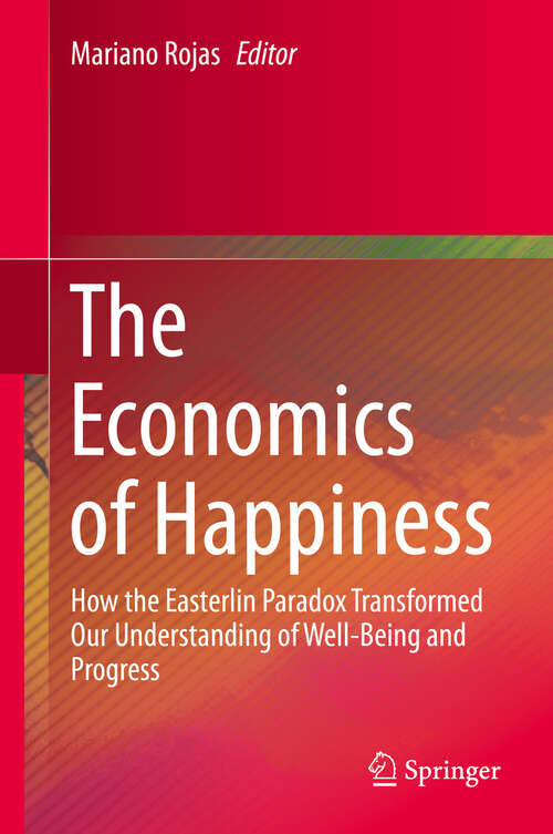 Book cover of The Economics of Happiness: How the Easterlin Paradox Transformed Our Understanding of Well-Being and Progress (1st ed. 2019)