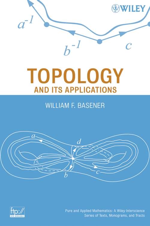 Book cover of Topology and Its Applications (Pure and Applied Mathematics: A Wiley Series of Texts, Monographs and Tracts #70)