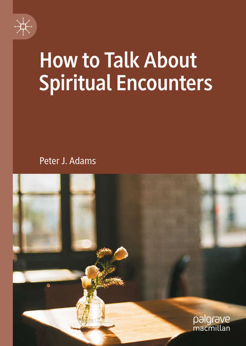 Book cover of How to Talk About Spiritual Encounters (1st ed. 2020)