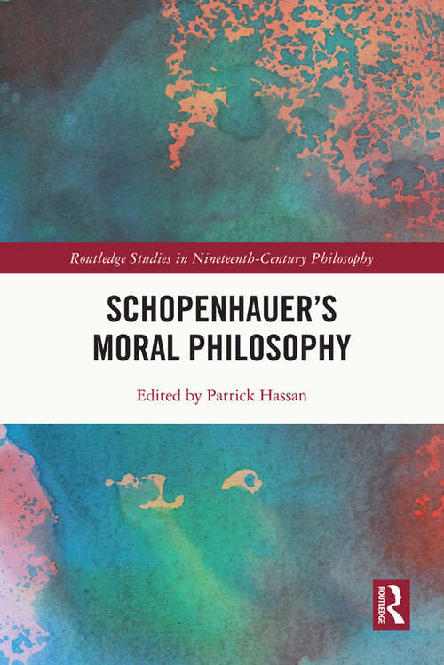 Book cover of Schopenhauer’s Moral Philosophy (Routledge Studies in Nineteenth-Century Philosophy)