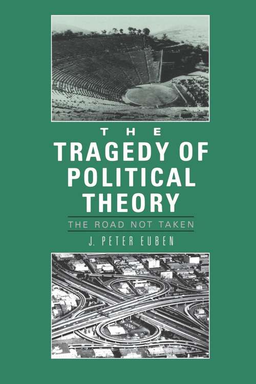 Book cover of The Tragedy of Political Theory: The Road Not Taken