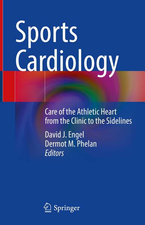 Book cover of Sports Cardiology: Care of the Athletic Heart from the Clinic to the Sidelines (1st ed. 2021)
