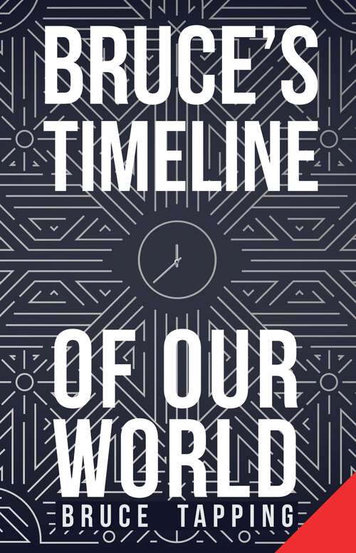 Book cover of Bruce's Timeline Of Our World