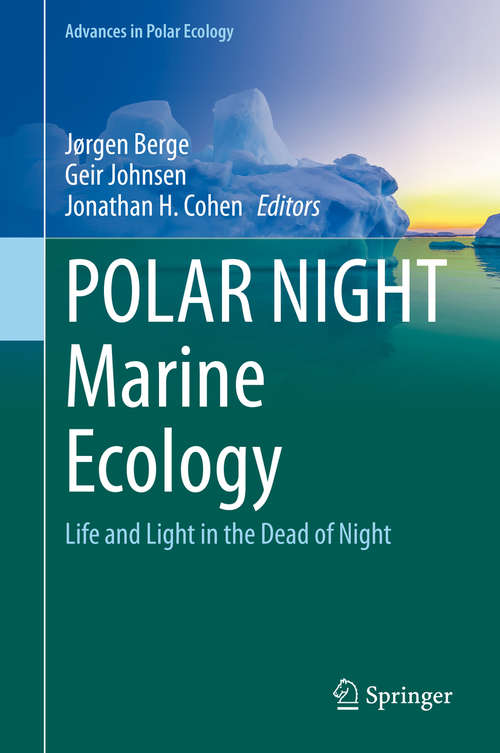 Book cover of POLAR NIGHT Marine Ecology: Life and Light in the Dead of Night (1st ed. 2020) (Advances in Polar Ecology #4)