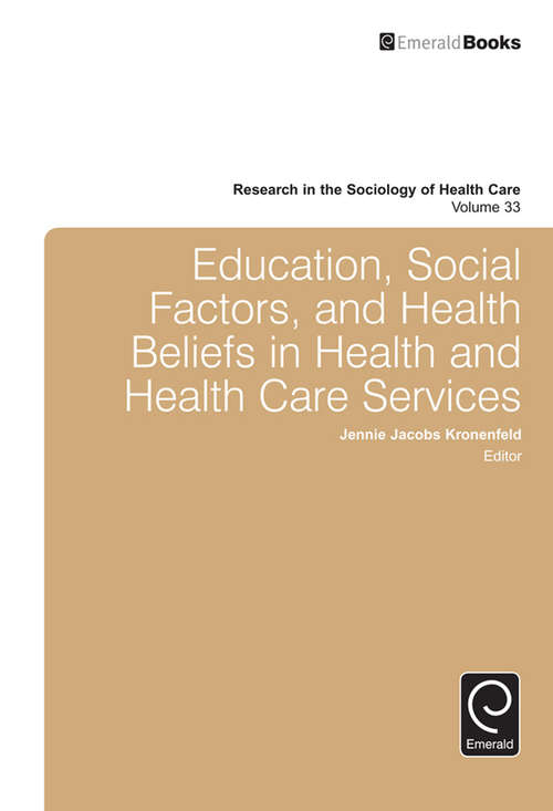 Book cover of Education, Social Factors And Health Beliefs In Health And Health Care (Research in the Sociology of Health Care #33)