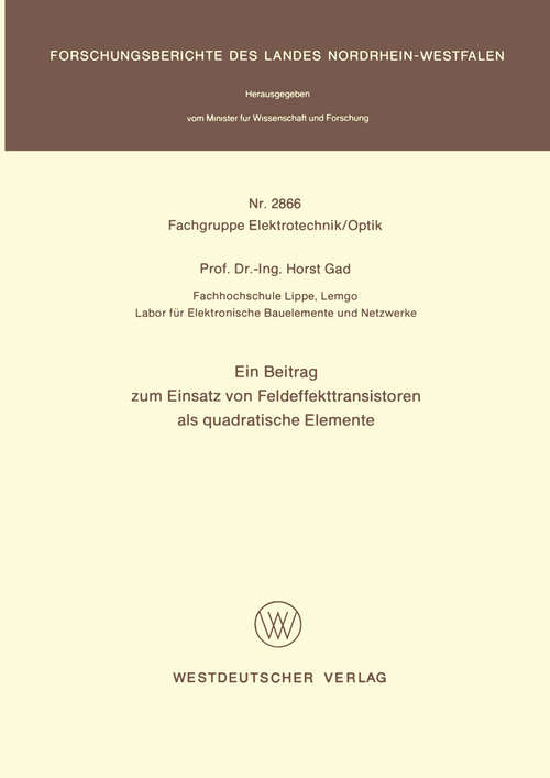 Book cover of Ein Beitrag zum Einsatz von Feldeffekttransistoren als quadratische Elemente (1. Aufl. 1979) (Forschungsberichte des Landes Nordrhein-Westfalen #2866)