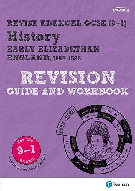 Book cover of Revise Edexcel GCSE (9-1) History Early Elizabethan England, 1558-88 Revision Guide and Workbook (PDF)