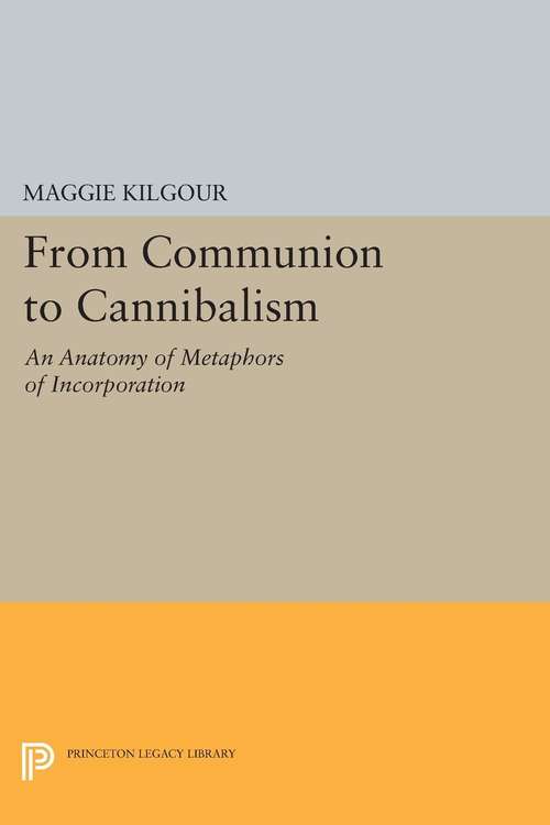 Book cover of From Communion to Cannibalism: An Anatomy of Metaphors of Incorporation