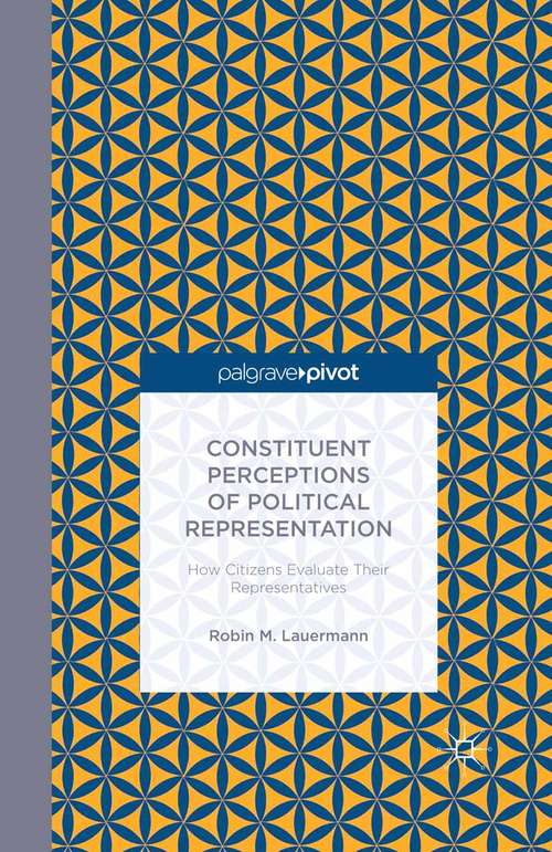 Book cover of Constituent Perceptions of Political Representation: How Citizens Evaluate Their Representatives (2014)