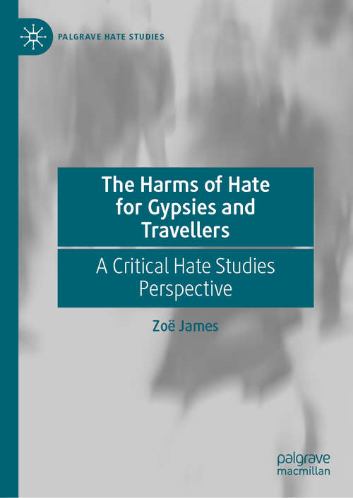 Book cover of The Harms of Hate for Gypsies and Travellers: A Critical Hate Studies Perspective (1st ed. 2020) (Palgrave Hate Studies)