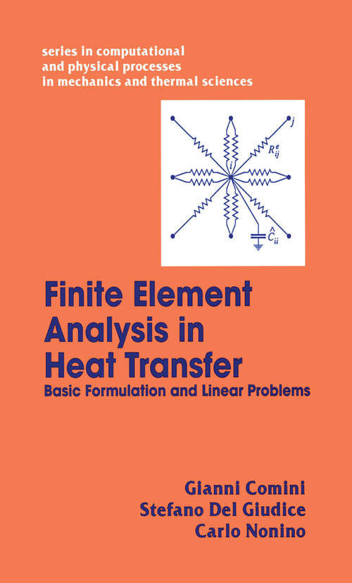 Book cover of Finite Element Analysis In Heat Transfer: Basic Formulation & Linear Problems (Series in Computational and Physical Processes in Mechanics and Thermal Sciences)