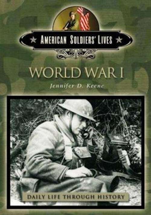Book cover of World War I (The Greenwood Press Daily Life Through History Series: American Soldiers' Lives)