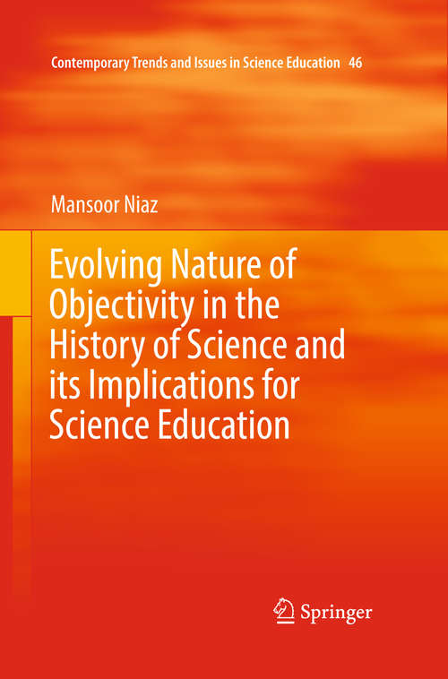 Book cover of Evolving Nature of Objectivity in the History of Science and its Implications for Science Education (Contemporary Trends and Issues in Science Education #46)
