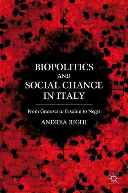 Book cover of Biopolitics And Social Change In Italy: From Gramsci To Pasolini To Negri (PDF)