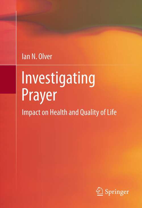 Book cover of Investigating Prayer: Impact on Health and Quality of Life (2013)