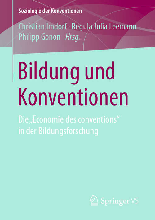 Book cover of Bildung und Konventionen: Die „Economie des conventions“ in der Bildungsforschung (1. Aufl. 2019) (Soziologie der Konventionen)