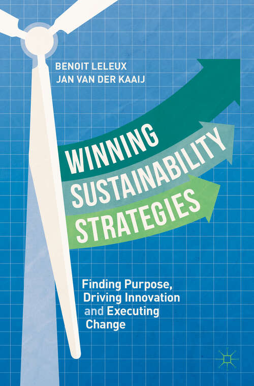 Book cover of Winning Sustainability Strategies: Finding Purpose, Driving Innovation and Executing Change (1st ed. 2019)