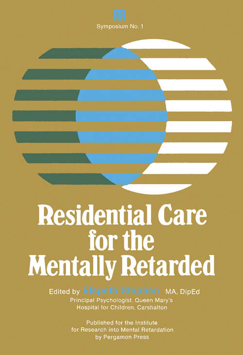 Book cover of Residential Care for the Mentally Retarded: A Symposium Held at the Middlesex Hospital Medical School on 28th November 1968 Under the Auspices of the Institute for Research Into Mental Retardation, London