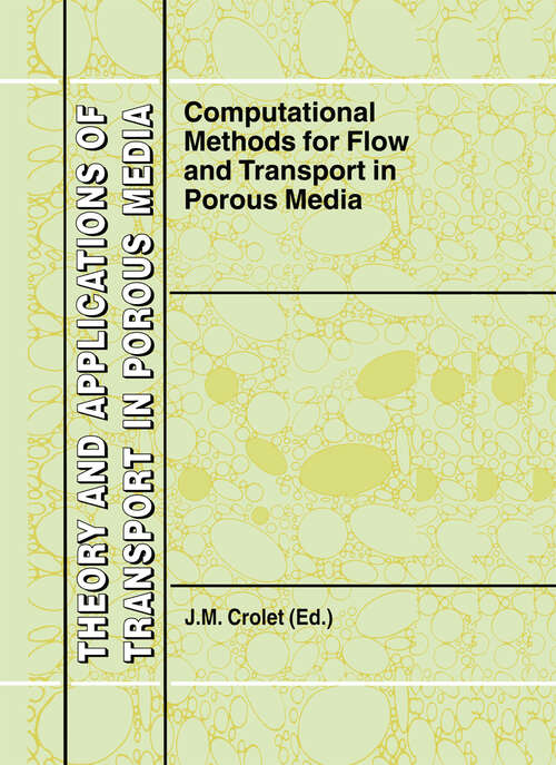 Book cover of Computational Methods for Flow and Transport in Porous Media (2000) (Theory and Applications of Transport in Porous Media #17)